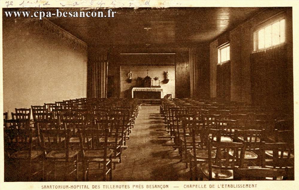 SANATORIUM-HOPITAL DES TILLEROYES PRÈS BESANÇON - CHAPELLE DE L’ÉTABLISSEMENT